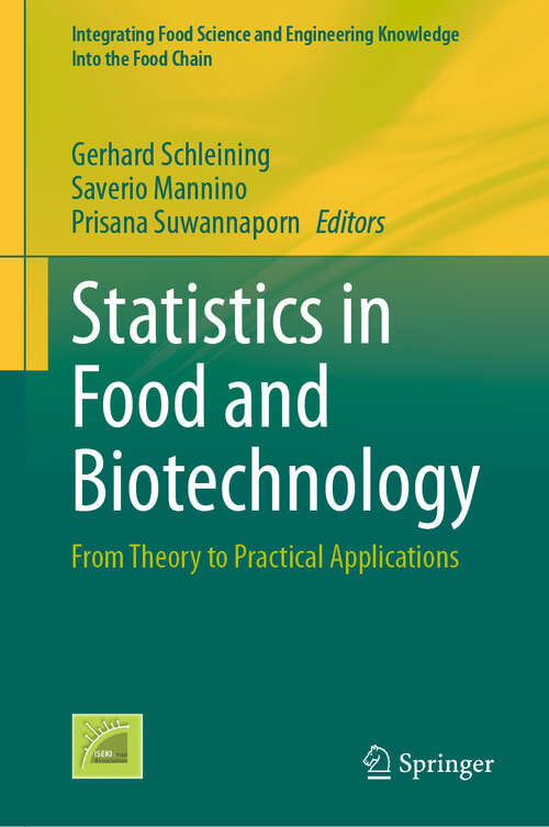 Book cover of Statistics in Food and Biotechnology: From Theory to Practical Applications (Integrating Food Science and Engineering Knowledge Into the Food Chain #16)