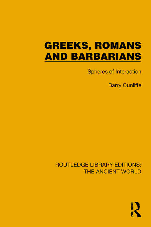 Book cover of Greeks, Romans and Barbarians: Spheres of Interaction (Routledge Library Editions: The Ancient World)