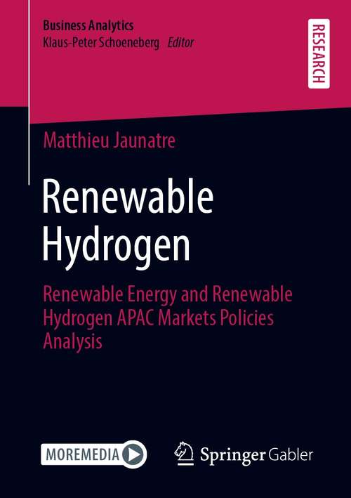 Book cover of Renewable Hydrogen: Renewable Energy and Renewable Hydrogen APAC Markets Policies Analysis (1st ed. 2021) (Business Analytics)