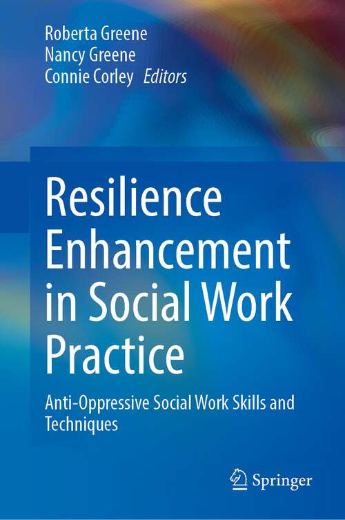 Book cover of Resilience Enhancement in Social Work Practice: Anti-Oppressive Social Work Skills and Techniques (1st ed. 2023)