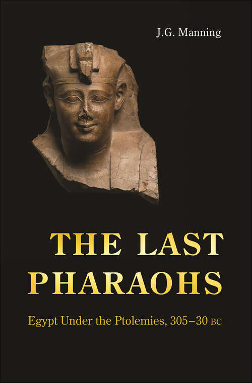 Book cover of The Last Pharaohs: Egypt Under the Ptolemies, 305–30 BC