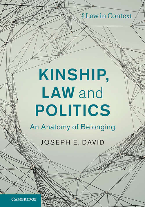 Book cover of Kinship, Law and Politics: An Anatomy of Belonging (Law in Context)