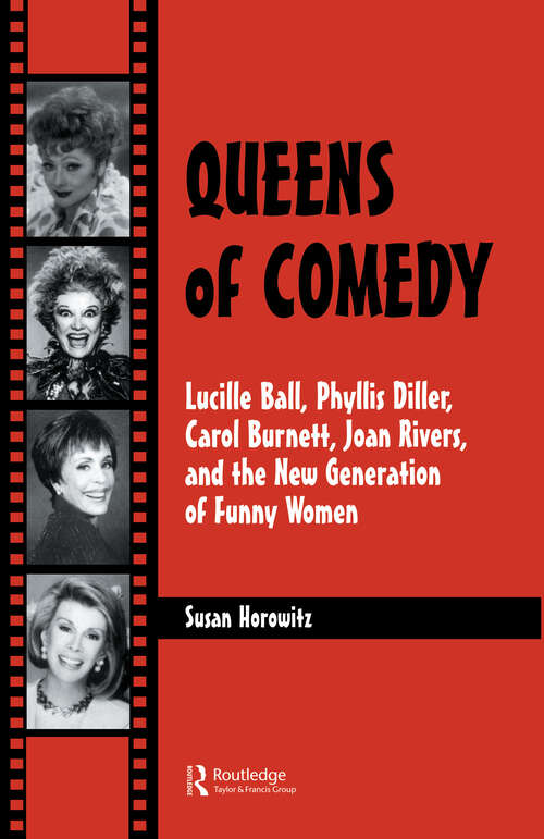 Book cover of Queens of Comedy: Lucille Ball, Phyllis Diller, Carol Burnett, Joan Rivers, and the New Generation of Funny Women
