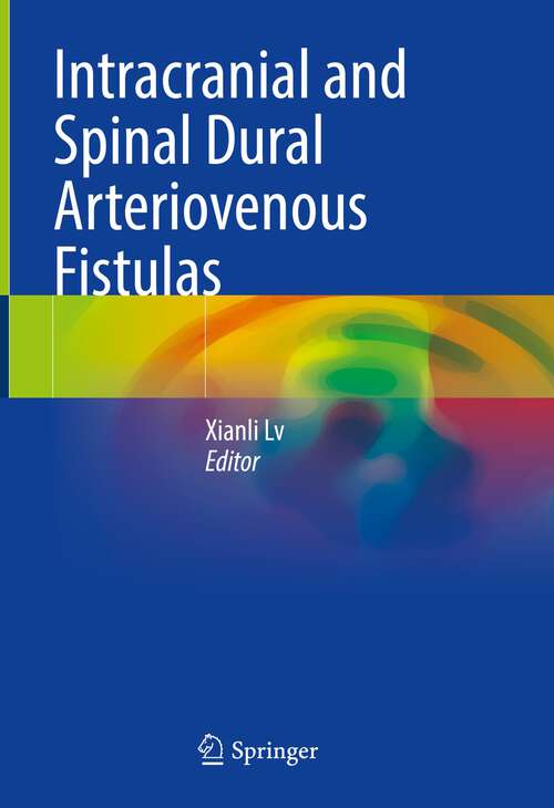 Book cover of Intracranial and Spinal Dural Arteriovenous Fistulas (1st ed. 2022)