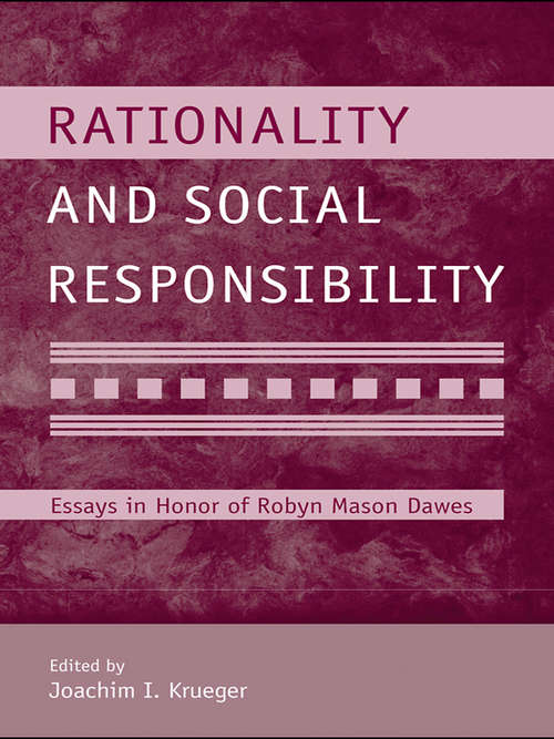 Book cover of Rationality and Social Responsibility: Essays in Honor of Robyn Mason Dawes (Modern Pioneers in Psychological Science: An APS-Psychology Press Series)