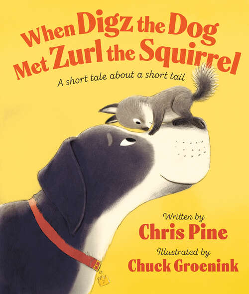 Book cover of When Digz the Dog Met Zurl the Squirrel: A Short Tale About a Short Tail