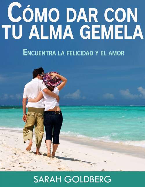 Book cover of Cómo dar con tu alma gemela  -  Encuentra la felicidad y el amor duradero