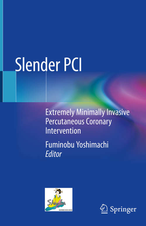 Book cover of Slender PCI: Extremely Minimally Invasive Percutaneous Coronary Intervention (1st ed. 2020)