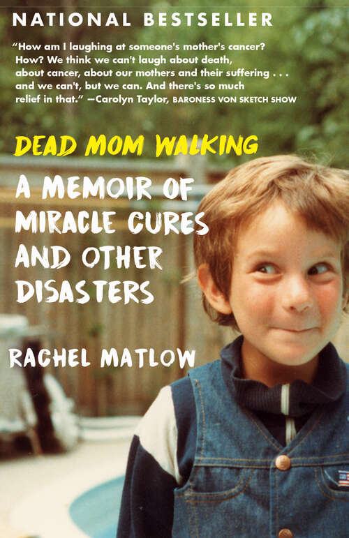 Book cover of Dead Mom Walking: A Memoir of Miracle Cures and Other Disasters