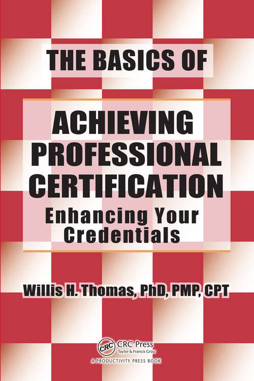 Book cover of The Basics of Achieving Professional Certification: Enhancing Your Credentials