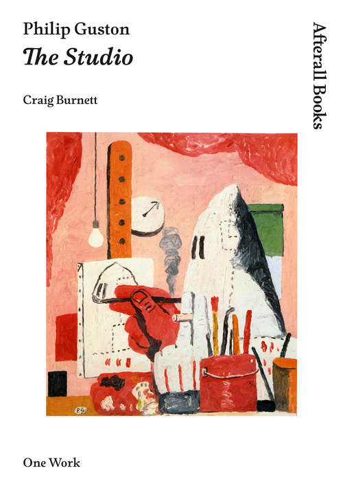 Book cover of Philip Guston: The Studio (One Work)