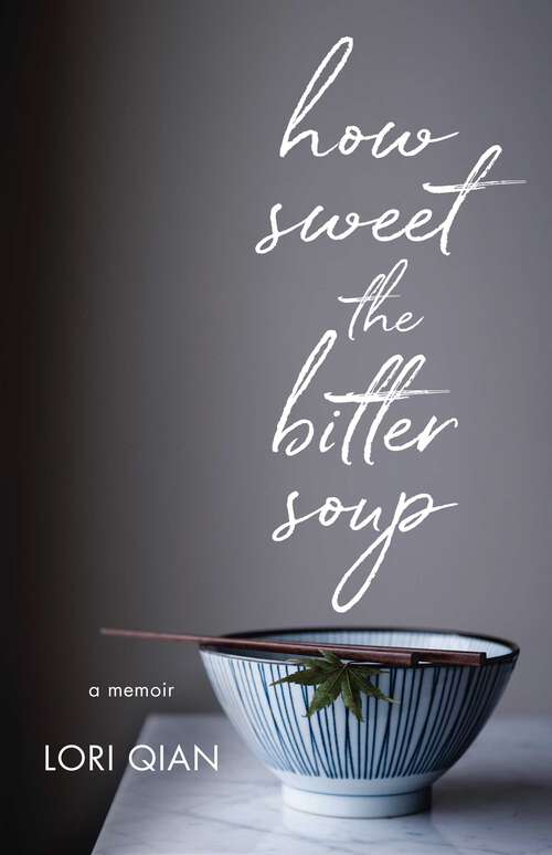 Book cover of How Sweet the Bitter Soup: A Memoir