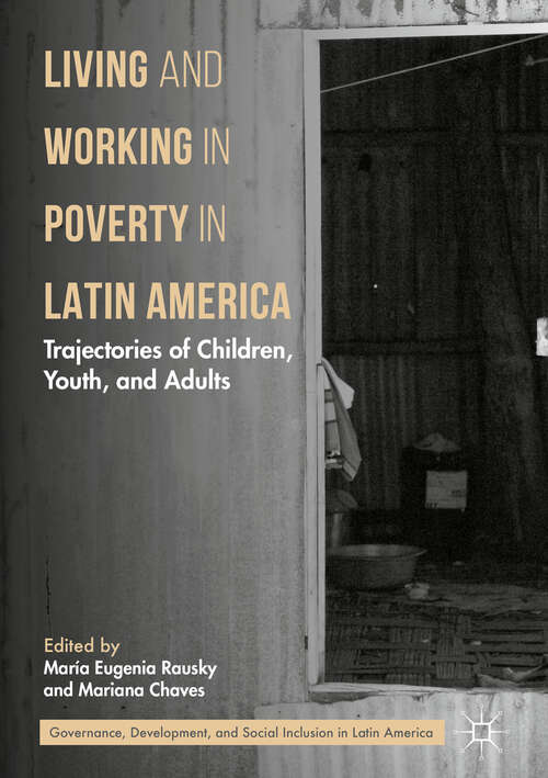 Book cover of Living and Working in Poverty in Latin America: Trajectories of Children, Youth, and Adults (1st ed. 2019) (Governance, Development, and Social Inclusion in Latin America)