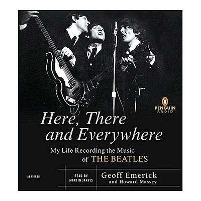 Book cover of Here, There and Everywhere: My Life Recording the Music of the Beatles