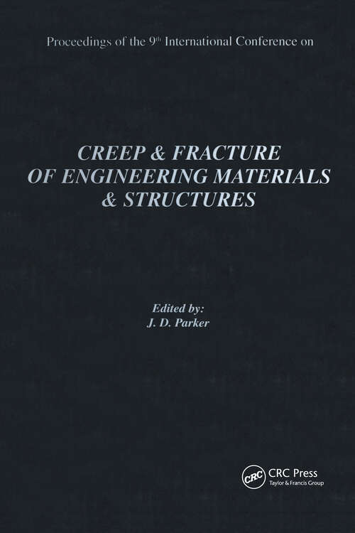 Book cover of Creep and Fracture of Engineering Materials and Structures: Proceedings of the 9th International Conference