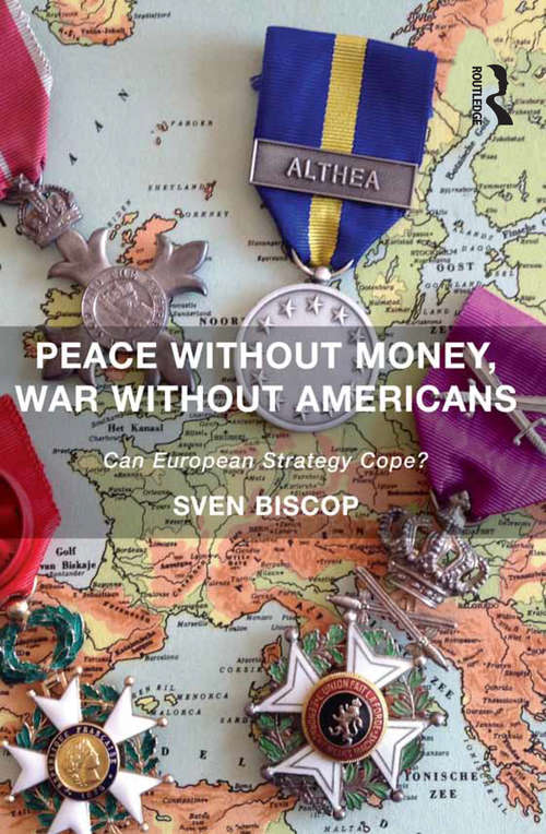 Book cover of Peace Without Money, War Without Americans: Can European Strategy Cope?