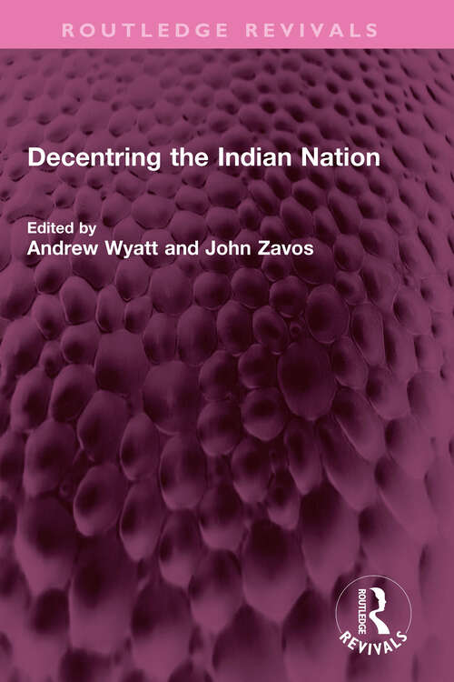 Book cover of Decentring the Indian Nation (Routledge Revivals)