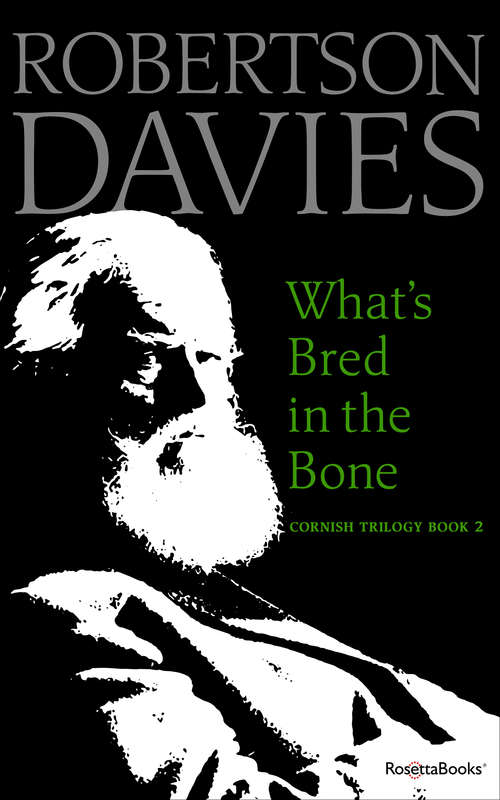 Book cover of What's Bred in the Bone: What's Bred In The Bone, The Rebel Angels, The Lyre Of Orpheus (Cornish Trilogy #2)