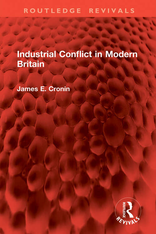 Book cover of Industrial Conflict in Modern Britain (Routledge Revivals)