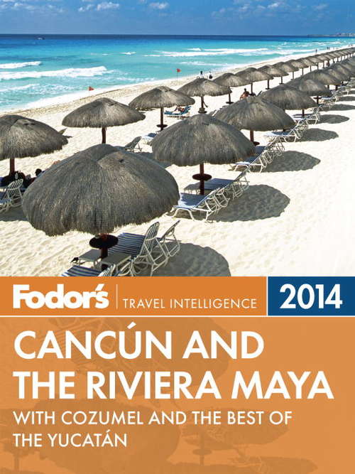 Book cover of Fodor's Cancun and the Riviera Maya 2014