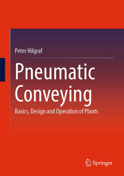 Book cover of Pneumatic Conveying: Basics, Design and Operation of Plants (1st ed. 2024)
