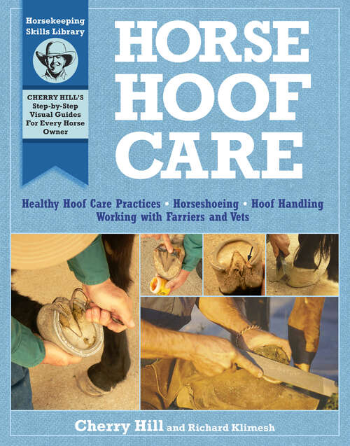 Book cover of Horse Hoof Care: Healthy Hoof Care Practices, Horseshoeing, Hoof Handling, Working With Farriers And Vets