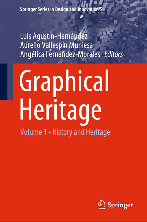 Book cover of Graphical Heritage: Volume 1 - History and Heritage (1st ed. 2020) (Springer Series in Design and Innovation #5)