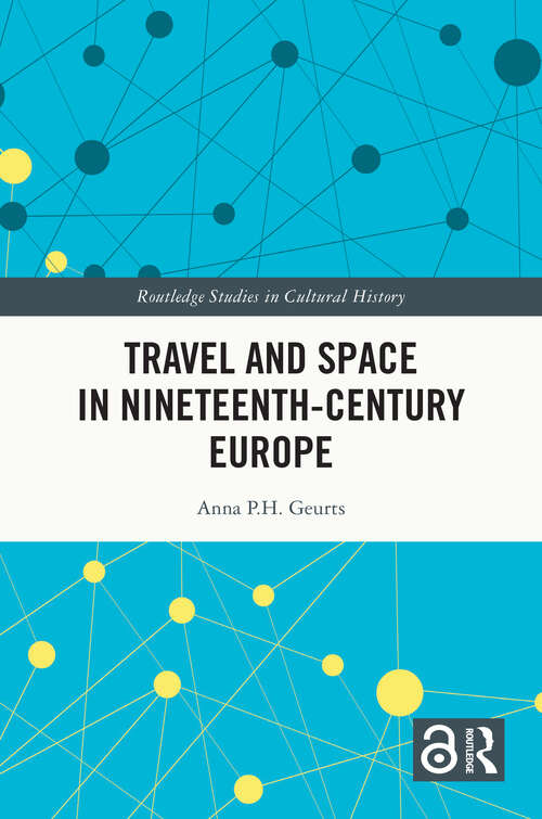 Book cover of Travel and Space in Nineteenth-Century Europe (Routledge Studies in Cultural History)