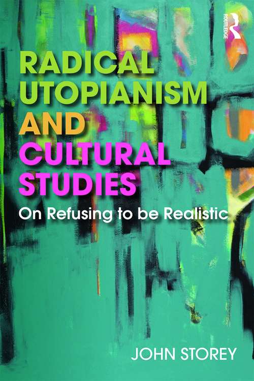 Book cover of Radical Utopianism and Cultural Studies: On Refusing to be Realistic