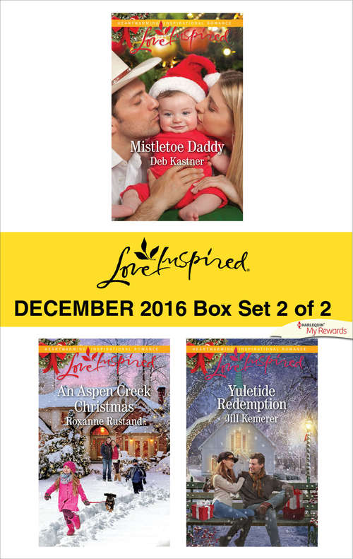 Book cover of Harlequin Love Inspired December 2016 - Box Set 2 of 2: Mistletoe Daddy\An Aspen Creek Christmas\Yuletide Redemption