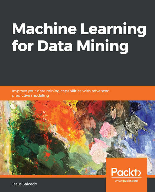 Book cover of Machine Learning for Data Mining: Improve your data mining capabilities with advanced predictive modeling
