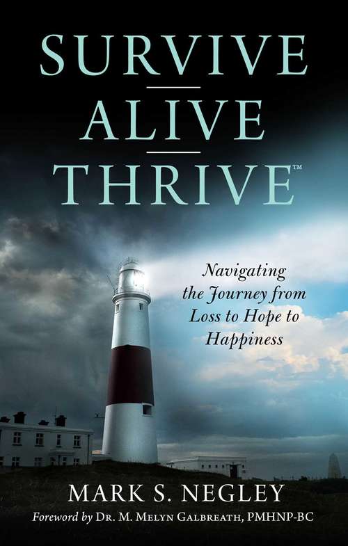 Book cover of Survive – Alive – Thrive: Navigating the Journey from Loss to Hope to Happiness