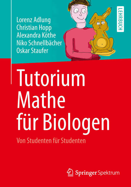 Book cover of Tutorium Mathe für Biologen: Von Studenten für Studenten (2014)