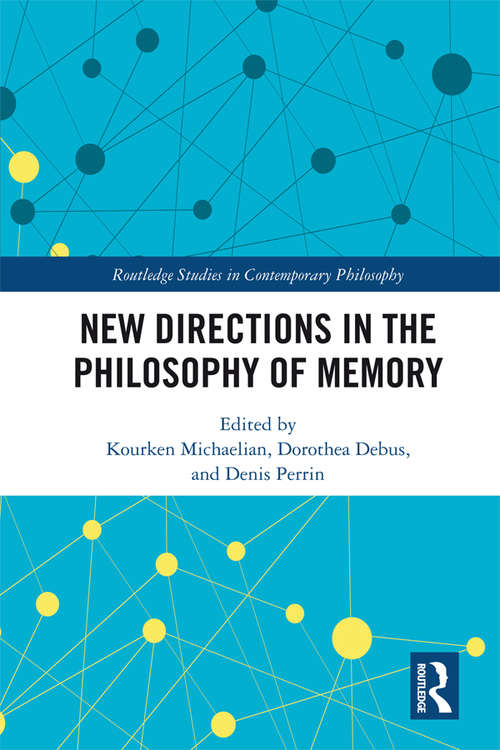 Book cover of New Directions in the Philosophy of Memory (Routledge Studies in Contemporary Philosophy)