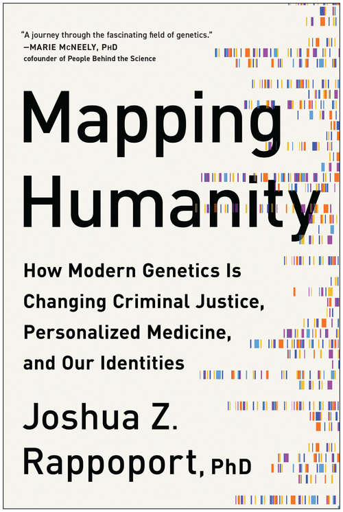 Book cover of Mapping Humanity: How Modern Genetics Is Changing Criminal Justice, Personalized Medicine, and Our Identities