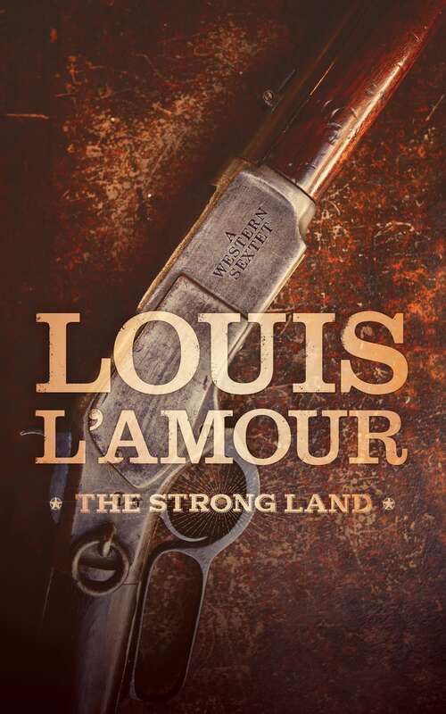 Book cover of The Strong Land: A Western Sextet