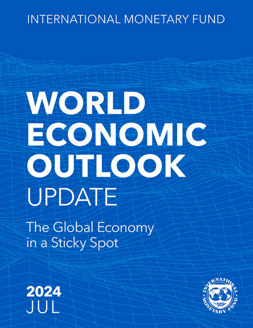 Book cover of World Economic Outlook Update, July 2024: The Global Economy In A Sticky Spot (World Economic Outlook Ser.)