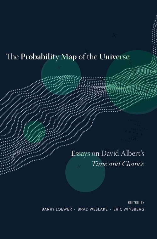 Book cover of The Probability Map of the Universe: Essays on David Albert’s <i>Time and Chance</i>