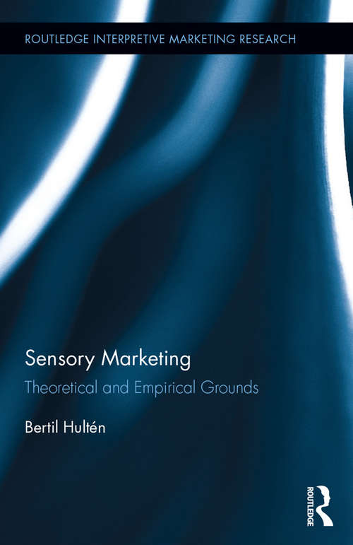 Book cover of Sensory Marketing: Theoretical and Empirical Grounds (Routledge Interpretive Marketing Research)