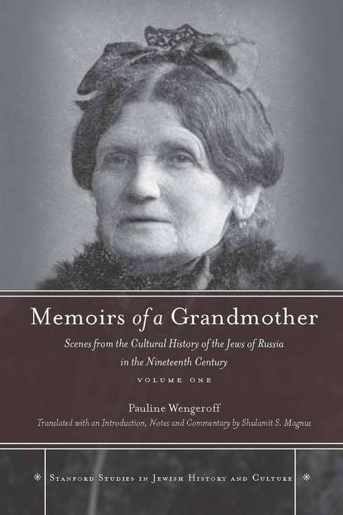 Book cover of Memoirs of a Grandmother: Scenes from the Cultural History of the Jews of Russia in the Nineteenth Century (Volume #1)