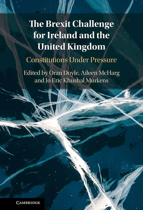 Book cover of The Brexit Challenge for Ireland and the United Kingdom: Constitutions Under Pressure