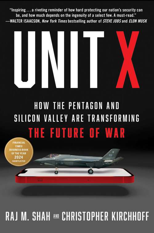 Book cover of Unit X: How the Pentagon and Silicon Valley Are Transforming the Future of War