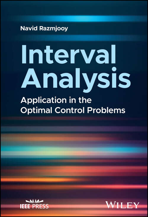 Book cover of Interval Analysis: Application in the Optimal Control Problems (IEEE Press Series on Control Systems Theory and Applications)