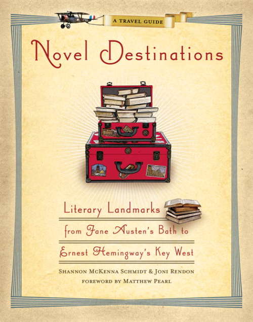 Book cover of Novel Destinations: Literary Landmarks From Jane Austen's Bath to Ernest Hemingway's Key West