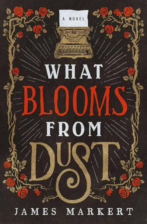 Book cover of What Blooms from Dust: A Novel