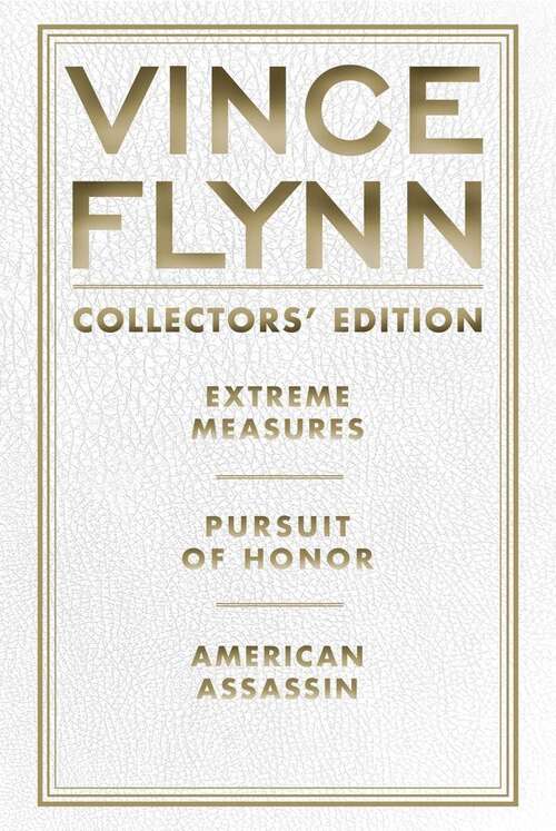 Book cover of Vince Flynn Collectors' Edition #4: Extreme Measures, Pursuit of Honor and American Assassin