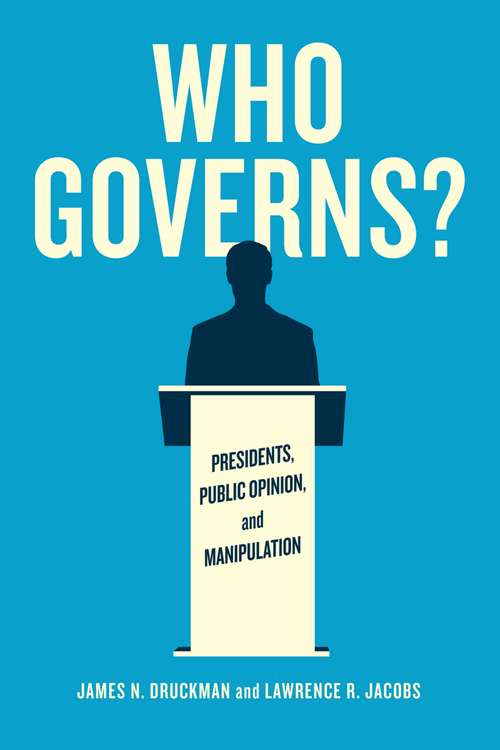 Book cover of Who Governs?: Presidents, Public Opinion, and Manipulation