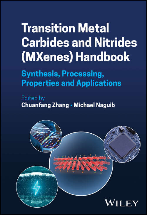 Book cover of Transition Metal Carbides and Nitrides (MXenes) Handbook: Synthesis, Processing, Properties and Applications (1)