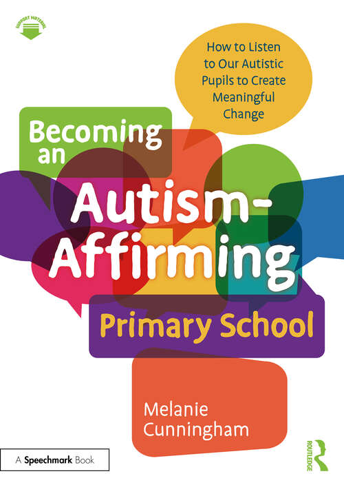 Book cover of Becoming an Autism-Affirming Primary School: How to Listen to Our Autistic Pupils to Create Meaningful Change