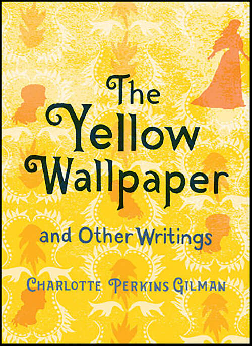 Book cover of The Yellow Wallpaper and Other Writings